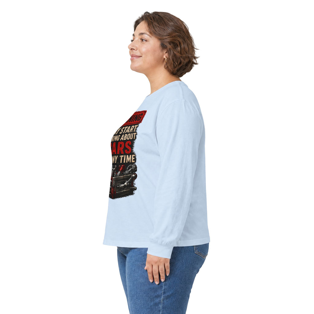 Long Sleeve Tee — "Warning: May Start Talking About Cars at Any Time" Car Lover Shirt