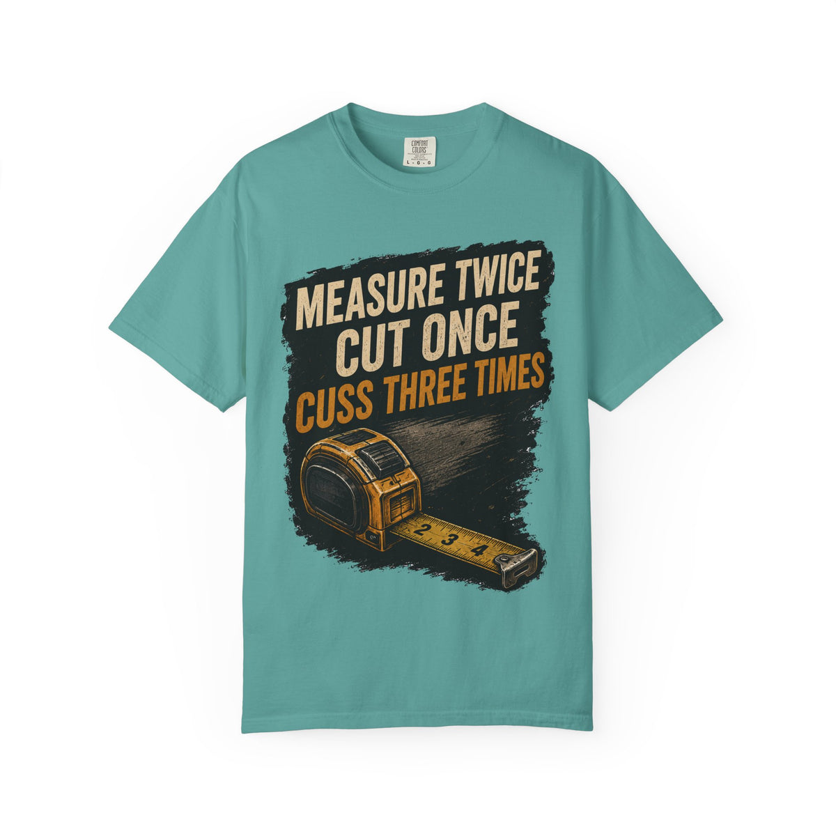 T-Shirt — "Measure Twice, Cut Once, Cuss Three Times" Carpenter Tape-Measure Tee