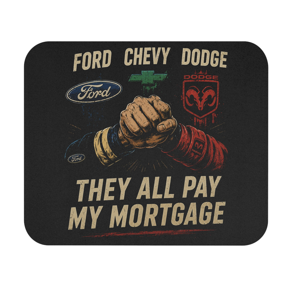 They All Pay My Mortgage Mouse Pad — Ford Chevy Dodge Trucker Desk Mat