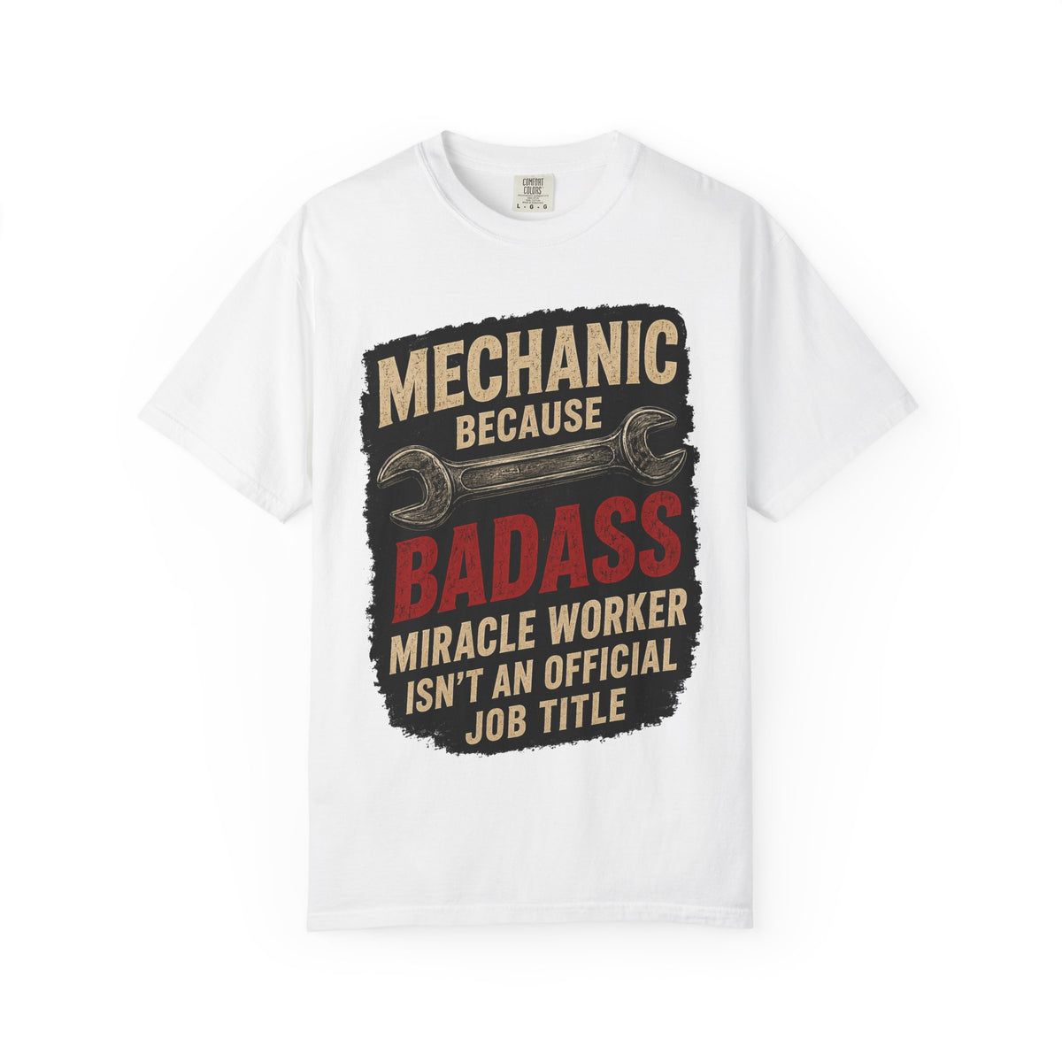 Mechanic T-Shirt — “Mechanic Because Badass Miracle Worker Isn’t an Official Job Title” Graphic Tee #13