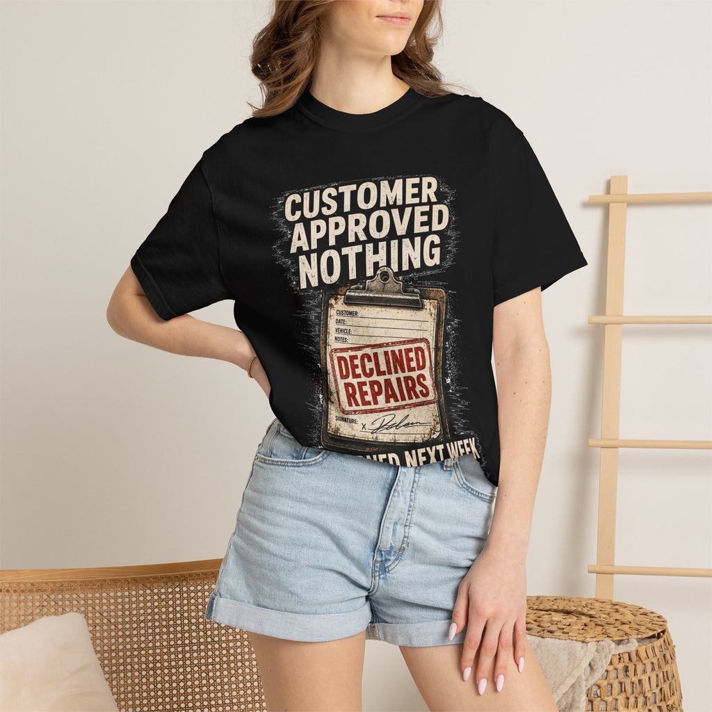 Funny Mechanic T-Shirt — "Customer Approved Nothing" Declined Repairs Graphic Tee