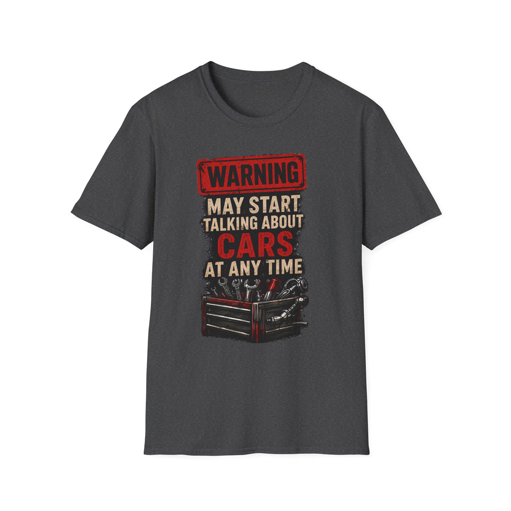 Cars Warning T-Shirt — “Warning May Start Talking About Cars at Any Time” Auto Lover Tee