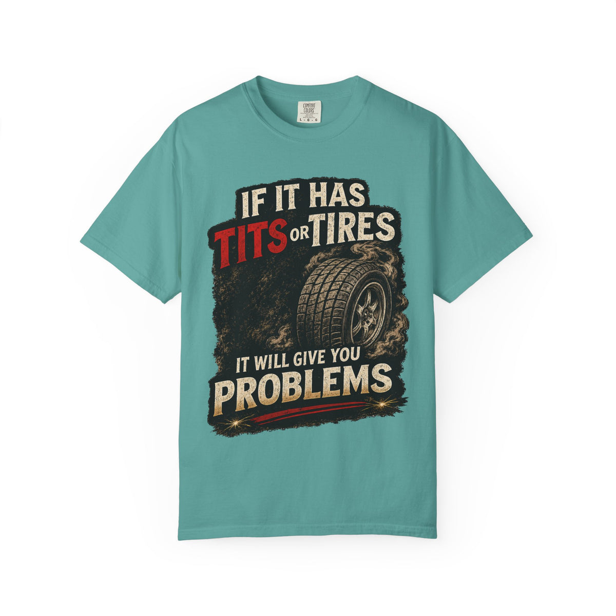 Graphic T‑Shirt — “If It Has Tits or Tires It Will Give You Problems” Vintage Mechanic Tee #7