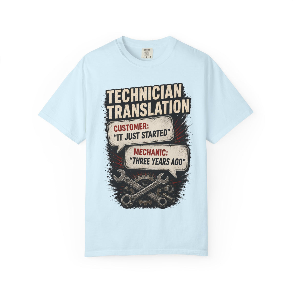 Technician Translation T-Shirt — "Customer: 'It Just Started' / Mechanic: 'Three Years Ago'"