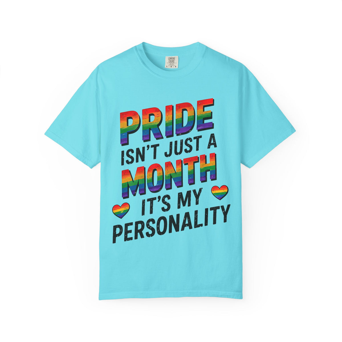 Pride Isn’t Just a Month Tee — Rainbow LGBTQ+ Pride T-Shirt