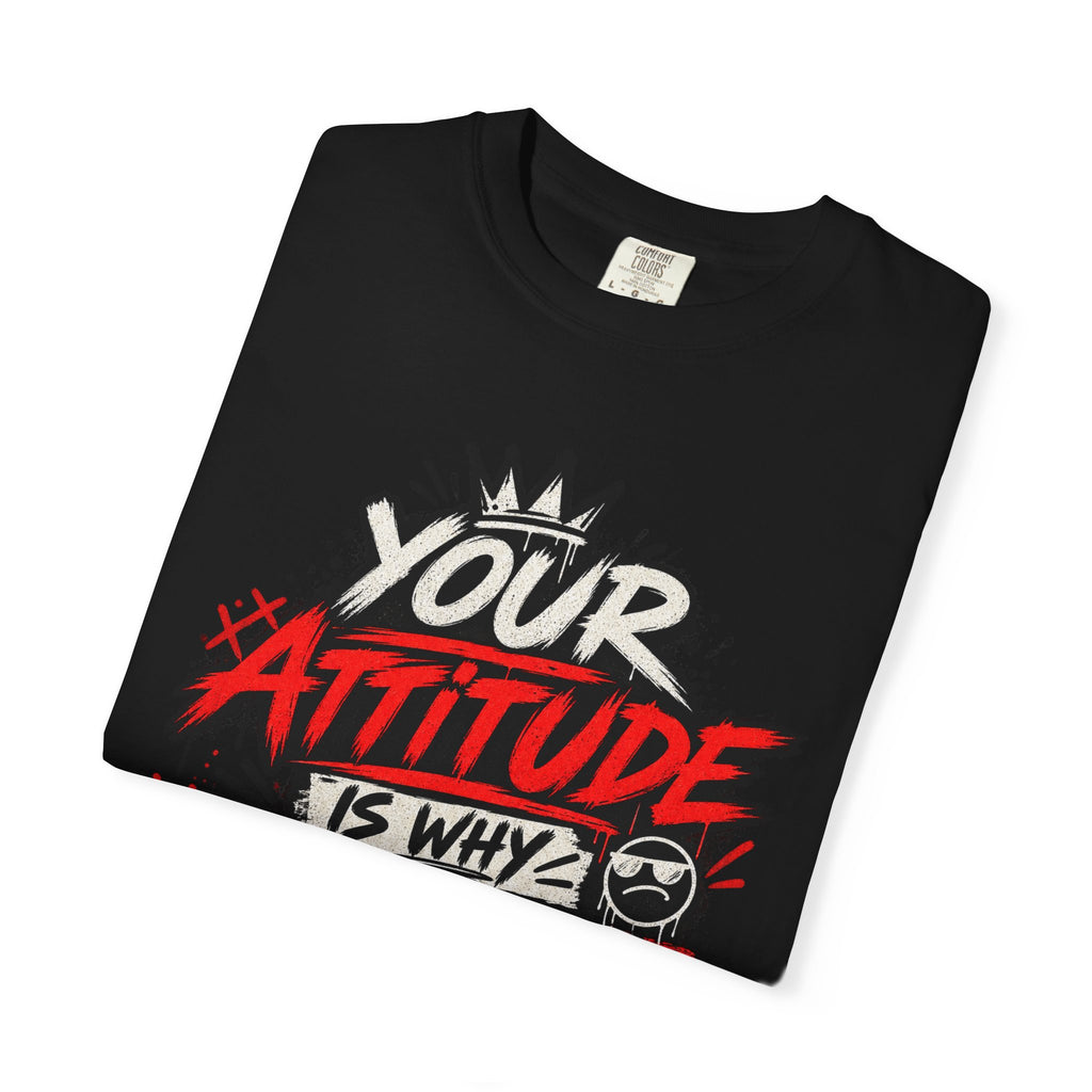 “Your Attitude Is Why Mute Buttons Exist” Graphic Tee