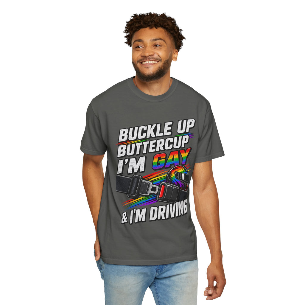 Buckle Up Buttercup I'm Gay & I'm Driving T-Shirt