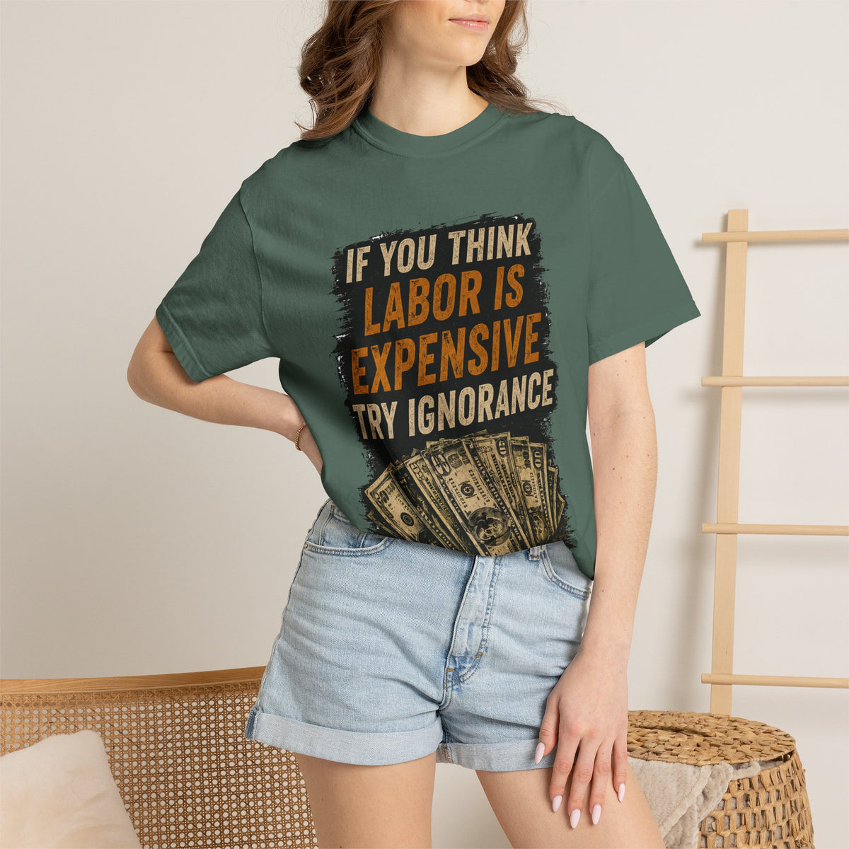 T-Shirt — "If You Think Labor Is Expensive Try Ignorance" Graphic Tee