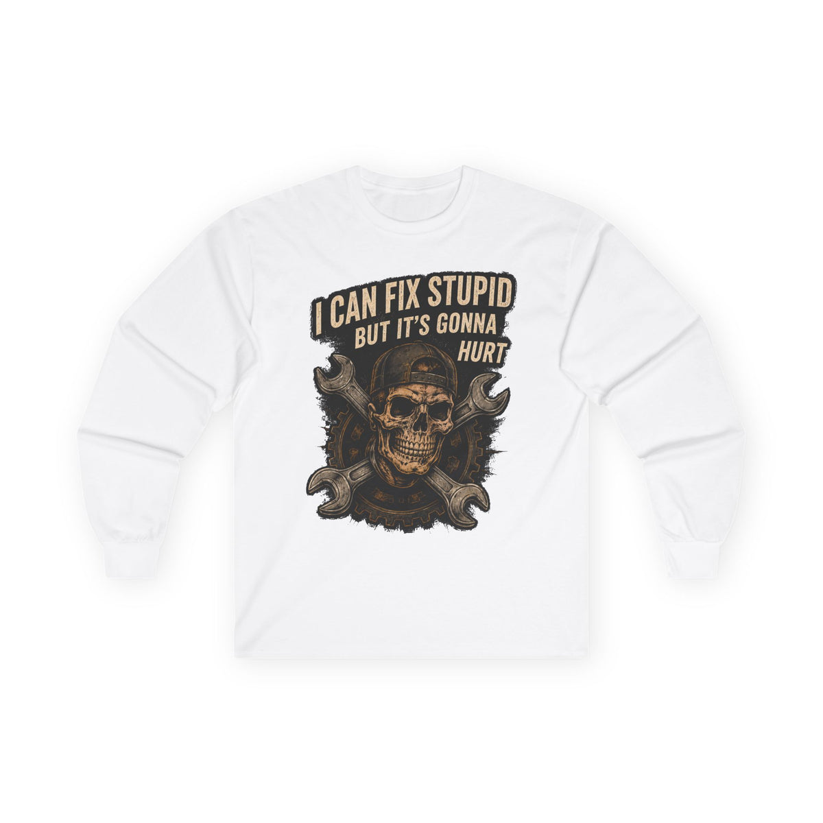 Mechanic Skull Long Sleeve Tee — "I Can Fix Stupid But It's Gonna Hurt"