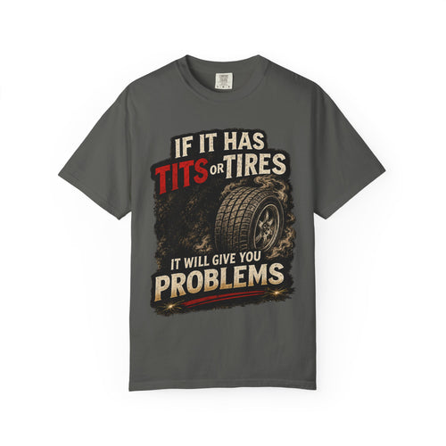 Graphic T‑Shirt — “If It Has Tits or Tires It Will Give You Problems” Vintage Mechanic Tee #7