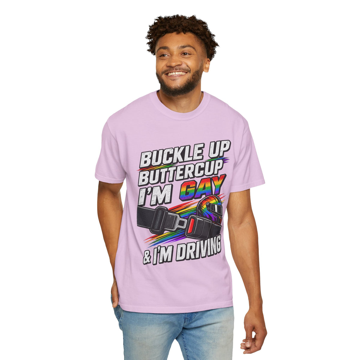 Buckle Up Buttercup I'm Gay & I'm Driving T-Shirt