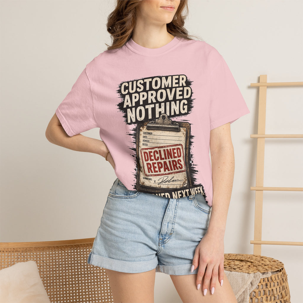 Funny Mechanic T-Shirt — "Customer Approved Nothing" Declined Repairs Graphic Tee