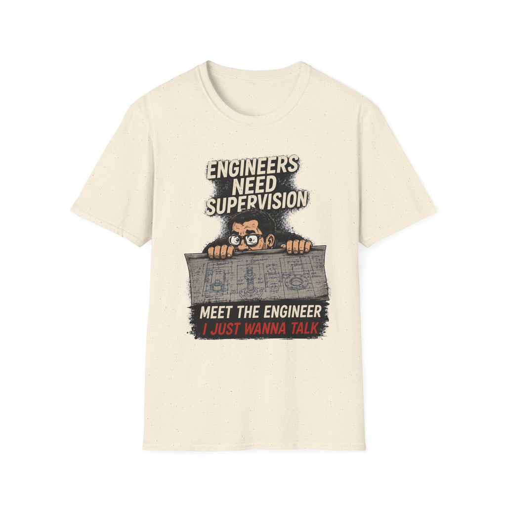 Engineers Need Supervision Soft Tshirt