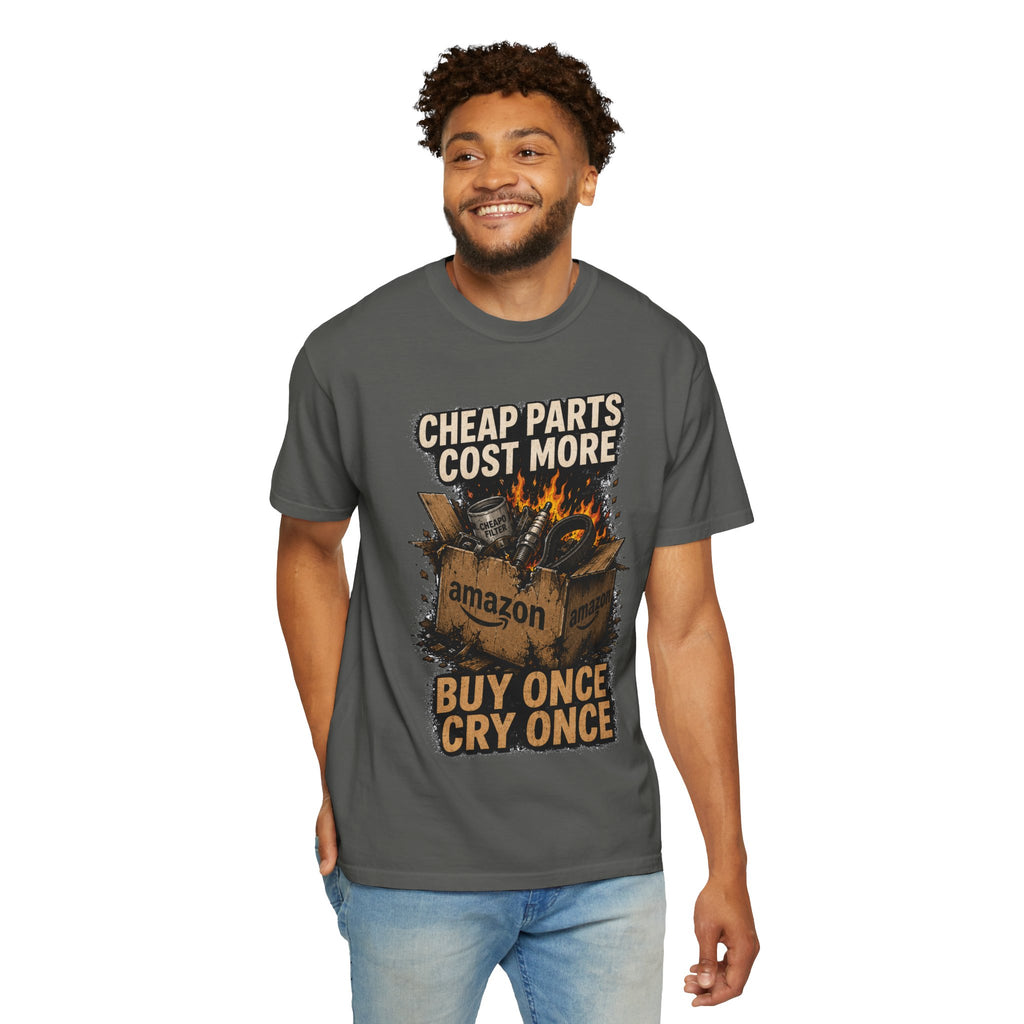 T-Shirt — "Cheap Parts Cost More, Buy Once Cry Once" Mechanics Graphic Tee