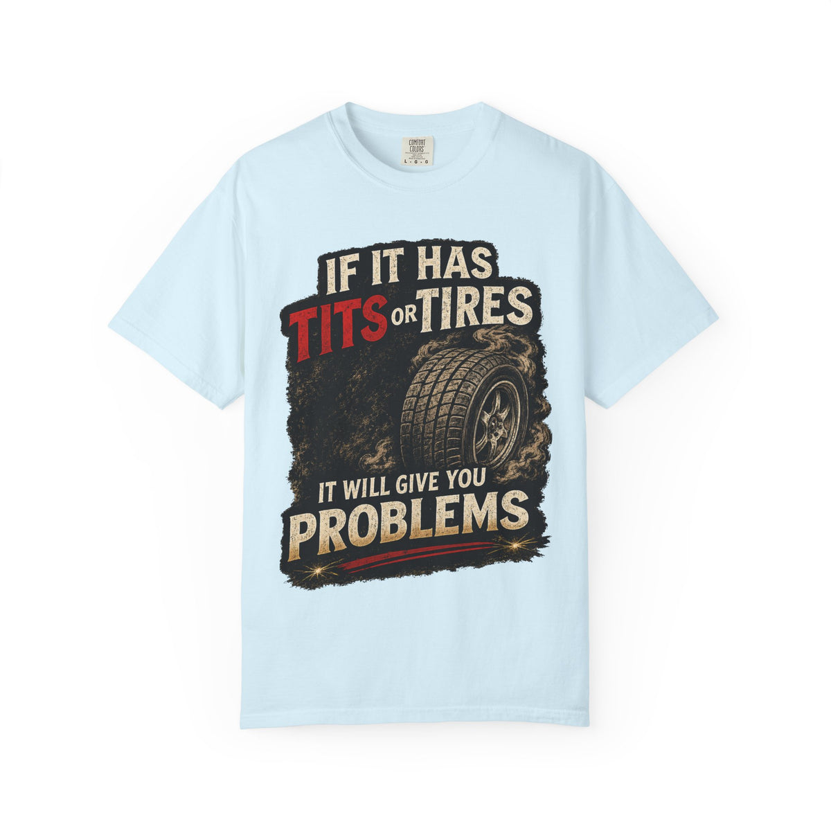 Graphic T‑Shirt — “If It Has Tits or Tires It Will Give You Problems” Vintage Mechanic Tee #7
