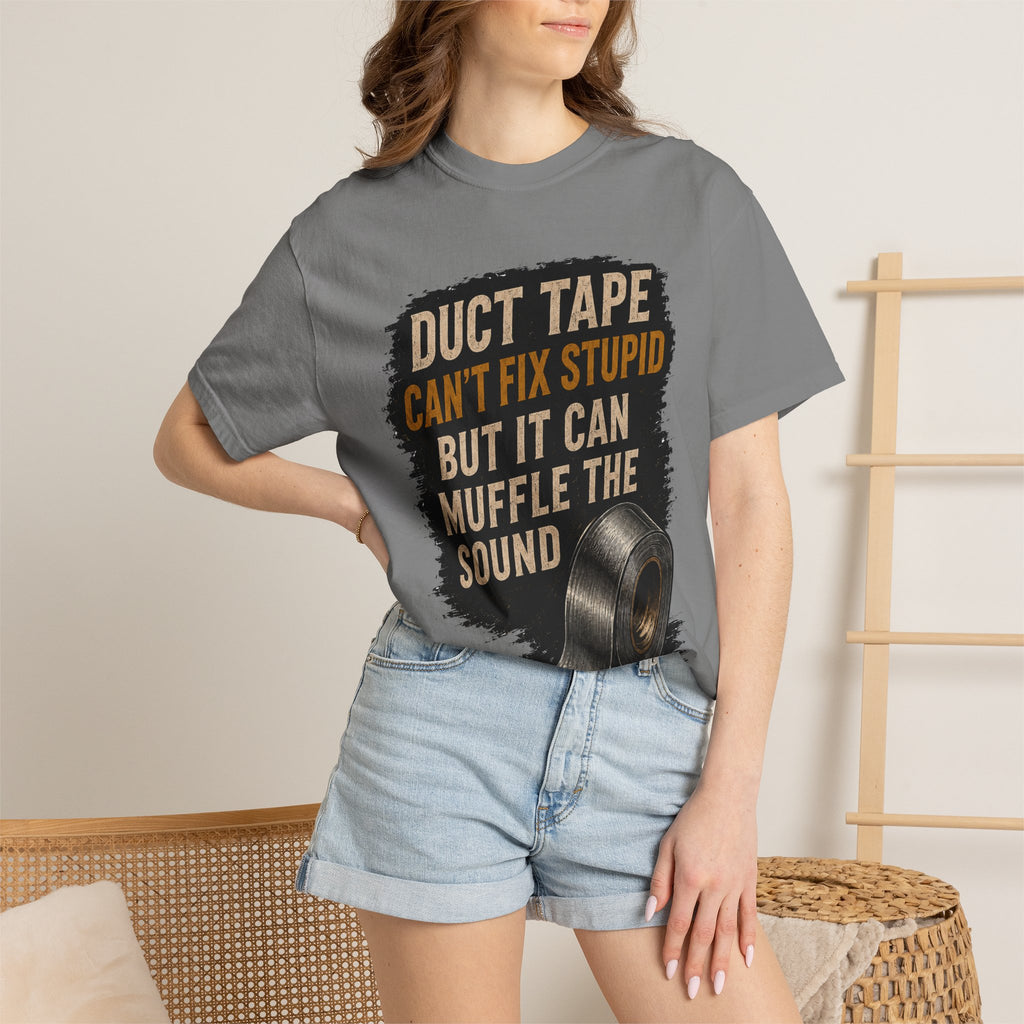 T-Shirt — "Duct Tape Can't Fix Stupid But It Can Muffle the Sound" Graphic Tee