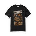 T-Shirt — "Cheap Parts Cost More, Buy Once Cry Once" Mechanics Graphic Tee