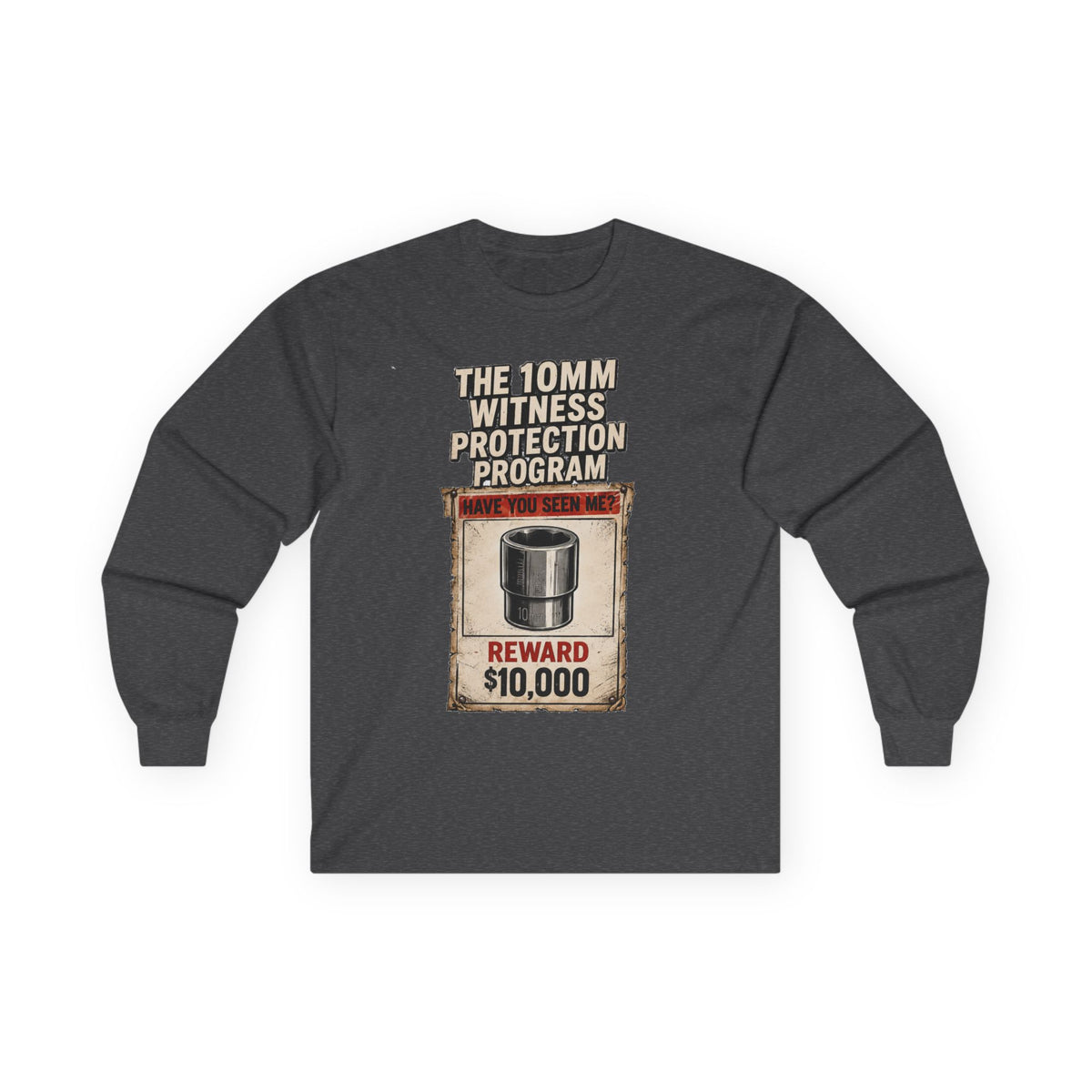 Long Sleeve Tee — “10mm Witness Protection Program” Wanted Poster Design