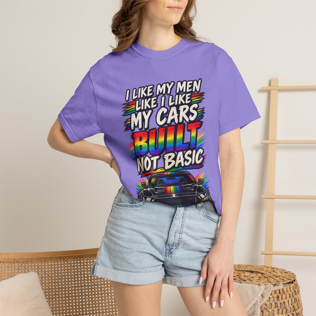 Built Not Basic Car T-Shirt — "I Like My Men Like I Like My Cars" Graphic Tee