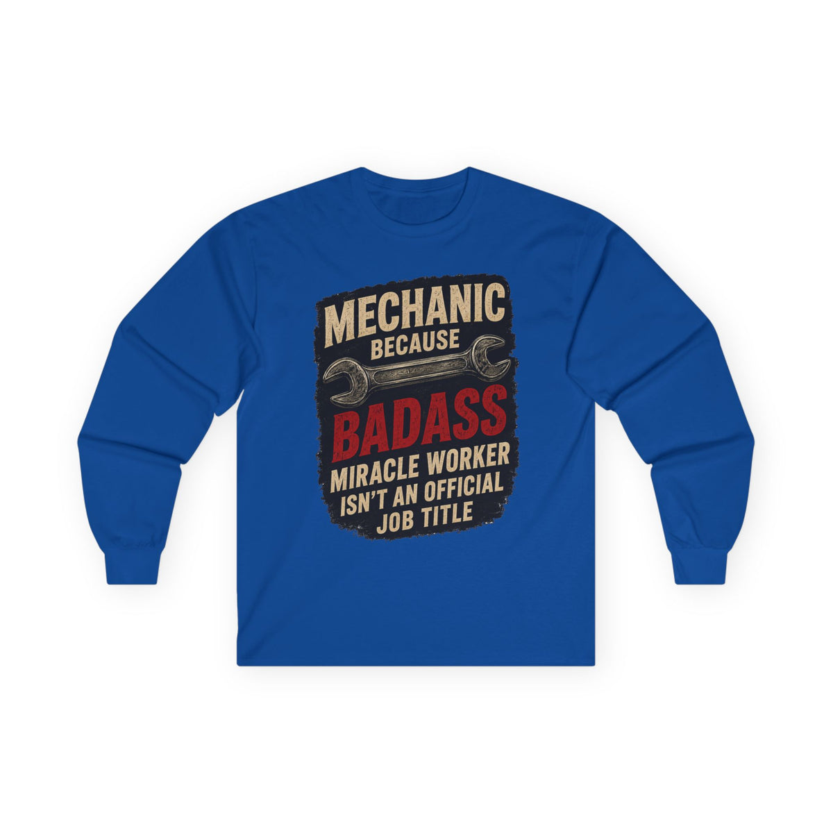 Mechanic Badass Long Sleeve Tee — 'Mechanic Because Badass Miracle Worker' Workshirt