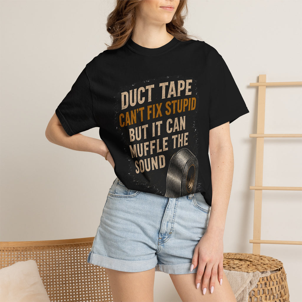 T-Shirt — "Duct Tape Can't Fix Stupid But It Can Muffle the Sound" Graphic Tee
