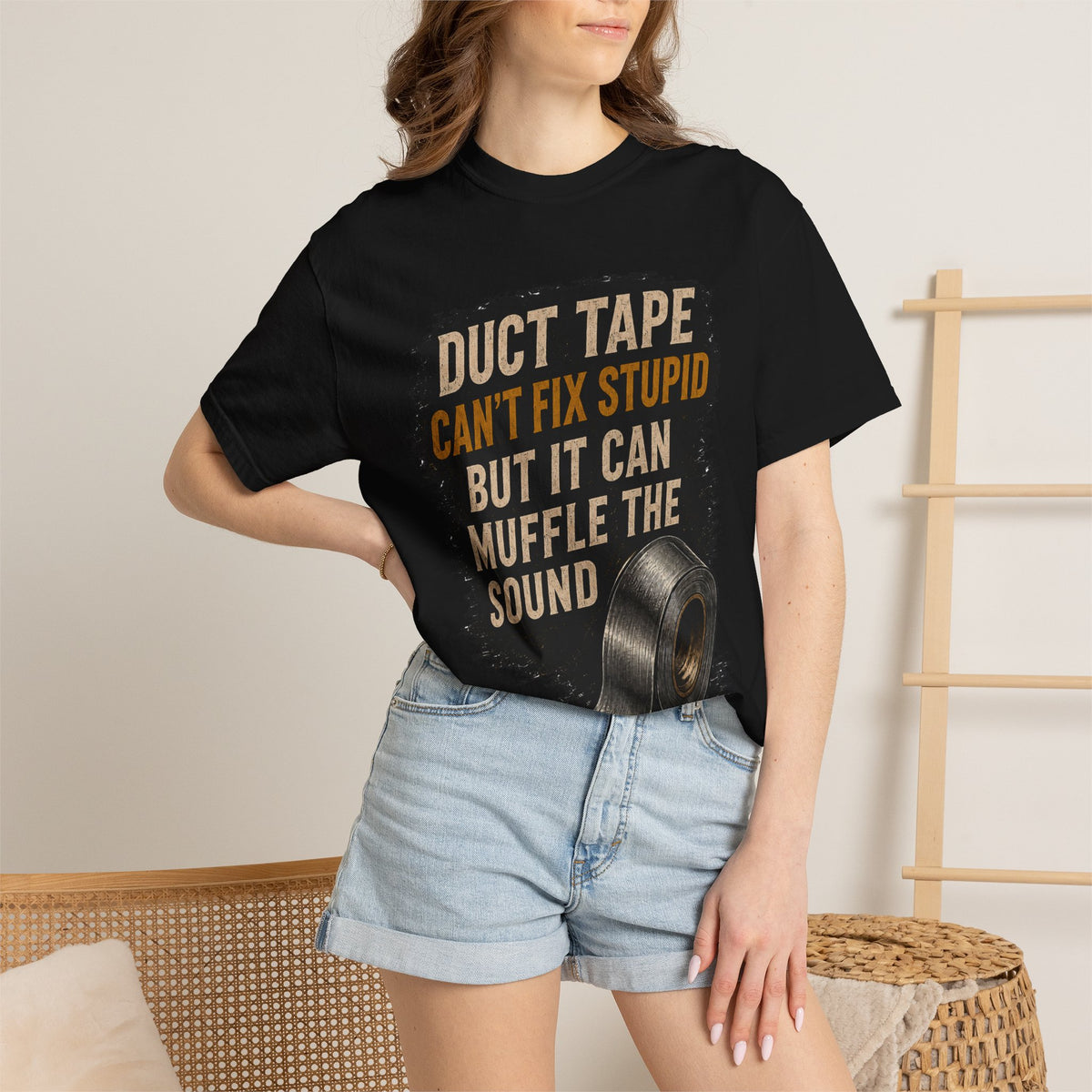 T-Shirt — "Duct Tape Can't Fix Stupid But It Can Muffle the Sound" Graphic Tee