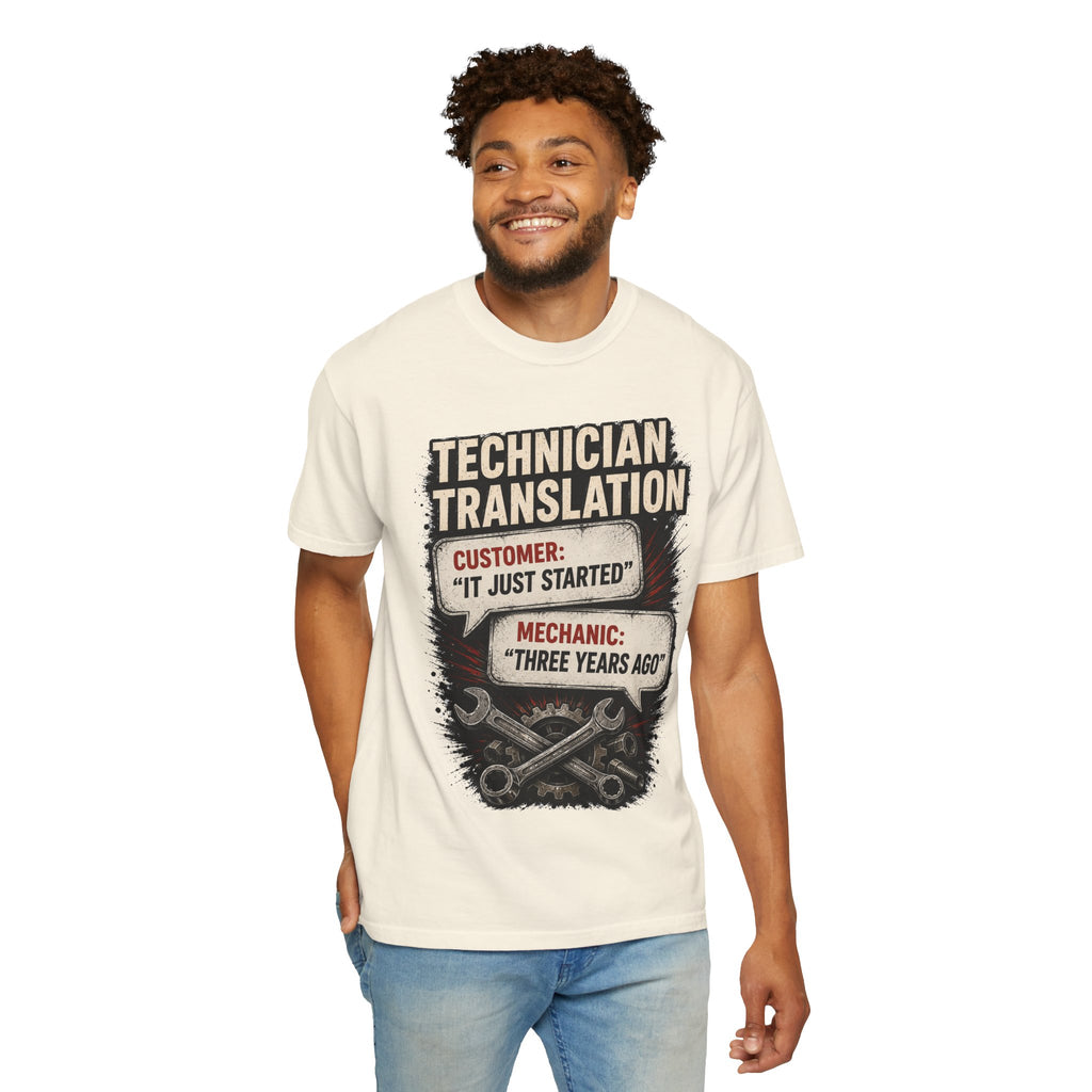 Technician Translation T-Shirt — "Customer: 'It Just Started' / Mechanic: 'Three Years Ago'"