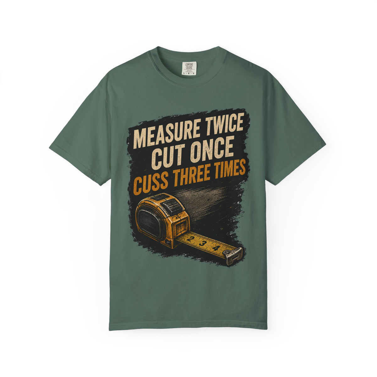T-Shirt — "Measure Twice, Cut Once, Cuss Three Times" Carpenter Tape-Measure Tee