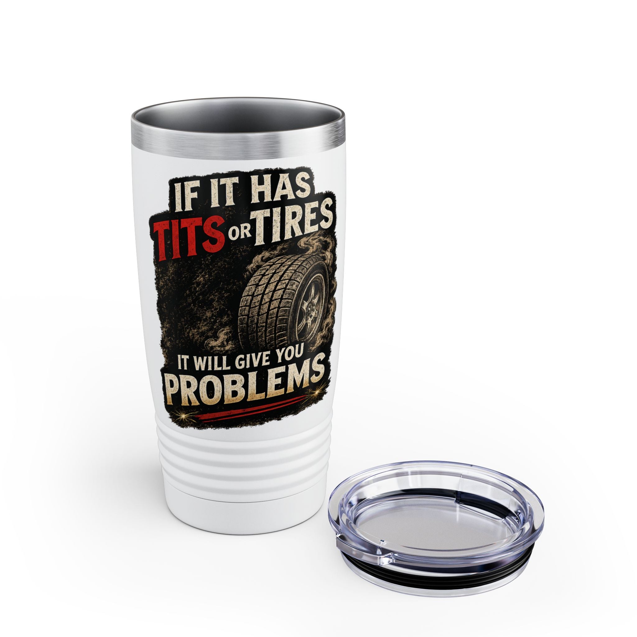 Tumbler — If It Has Tits or Tires It Will Give You Problems, 20oz Insulated Travel Mug