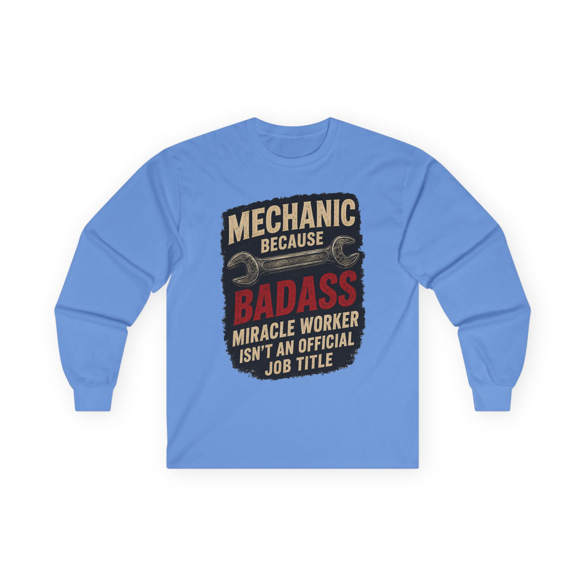 Mechanic Badass Long Sleeve Tee — 'Mechanic Because Badass Miracle Worker' Workshirt