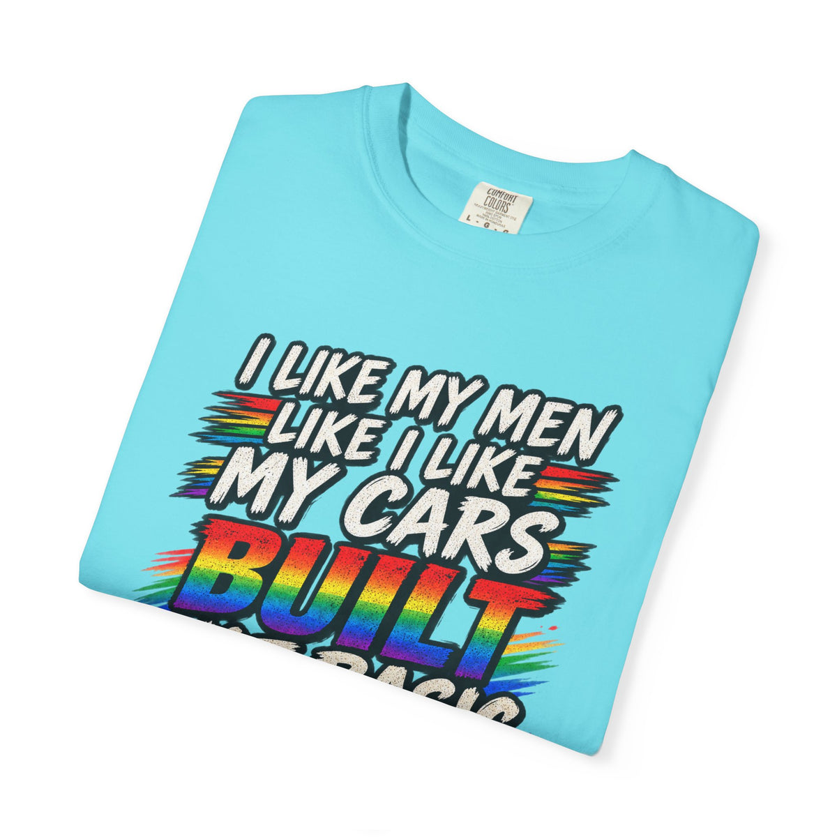 Built Not Basic Car T-Shirt — "I Like My Men Like I Like My Cars" Graphic Tee