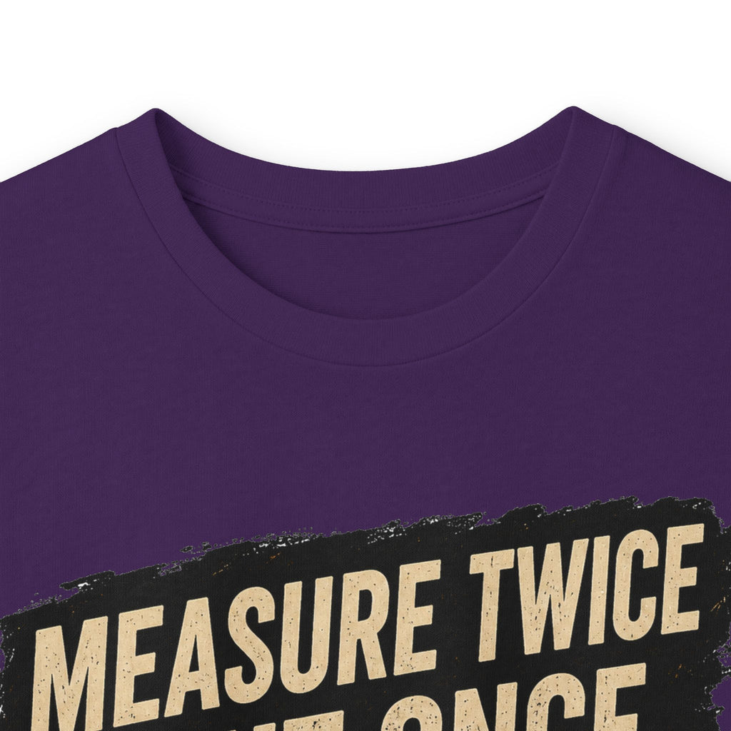 Measure Twice Cut Once Cuss Three Times Long Sleeve Tee