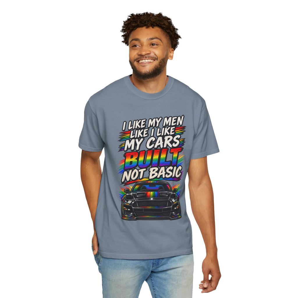 Built Not Basic Car T-Shirt — "I Like My Men Like I Like My Cars" Graphic Tee