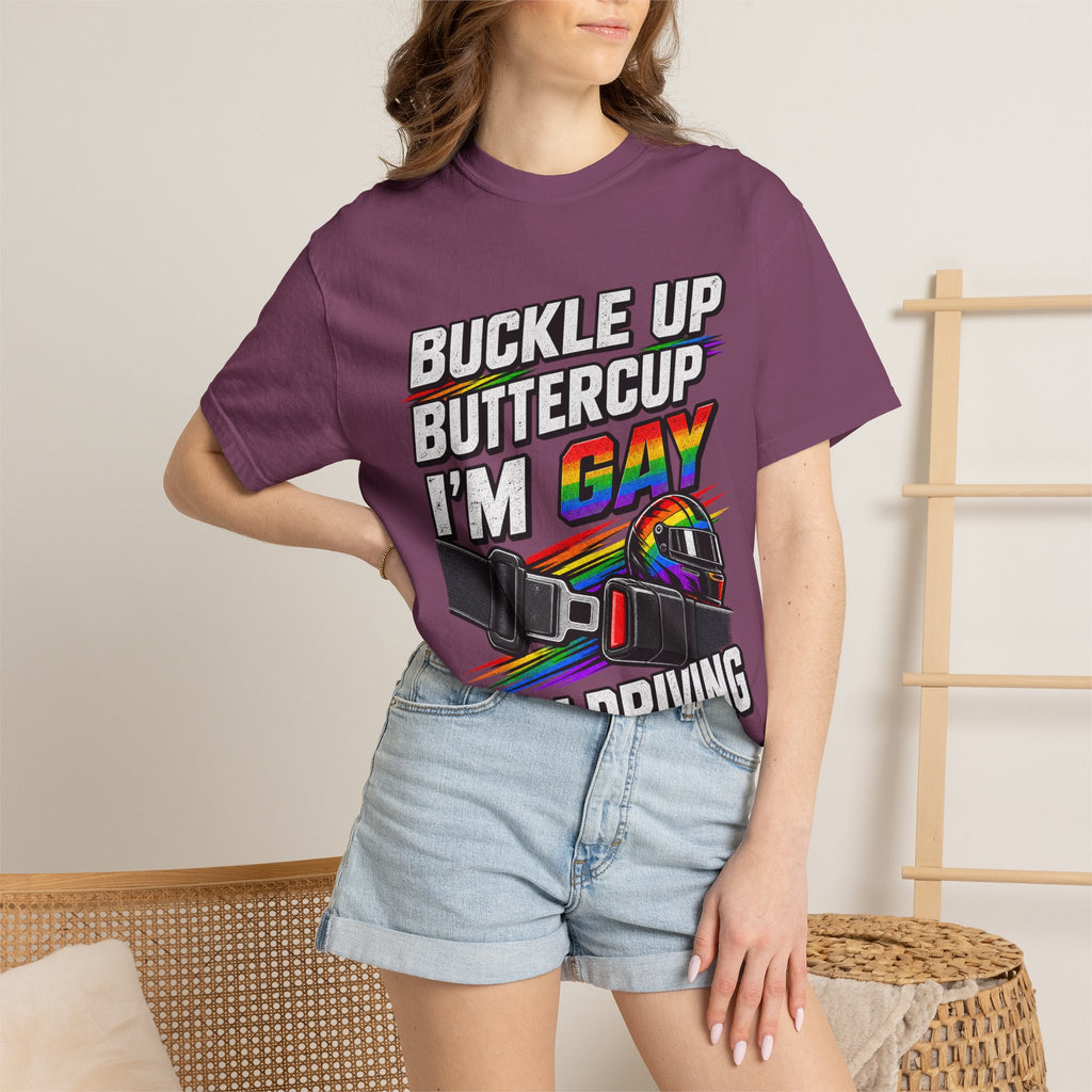 Buckle Up Buttercup I'm Gay & I'm Driving T-Shirt