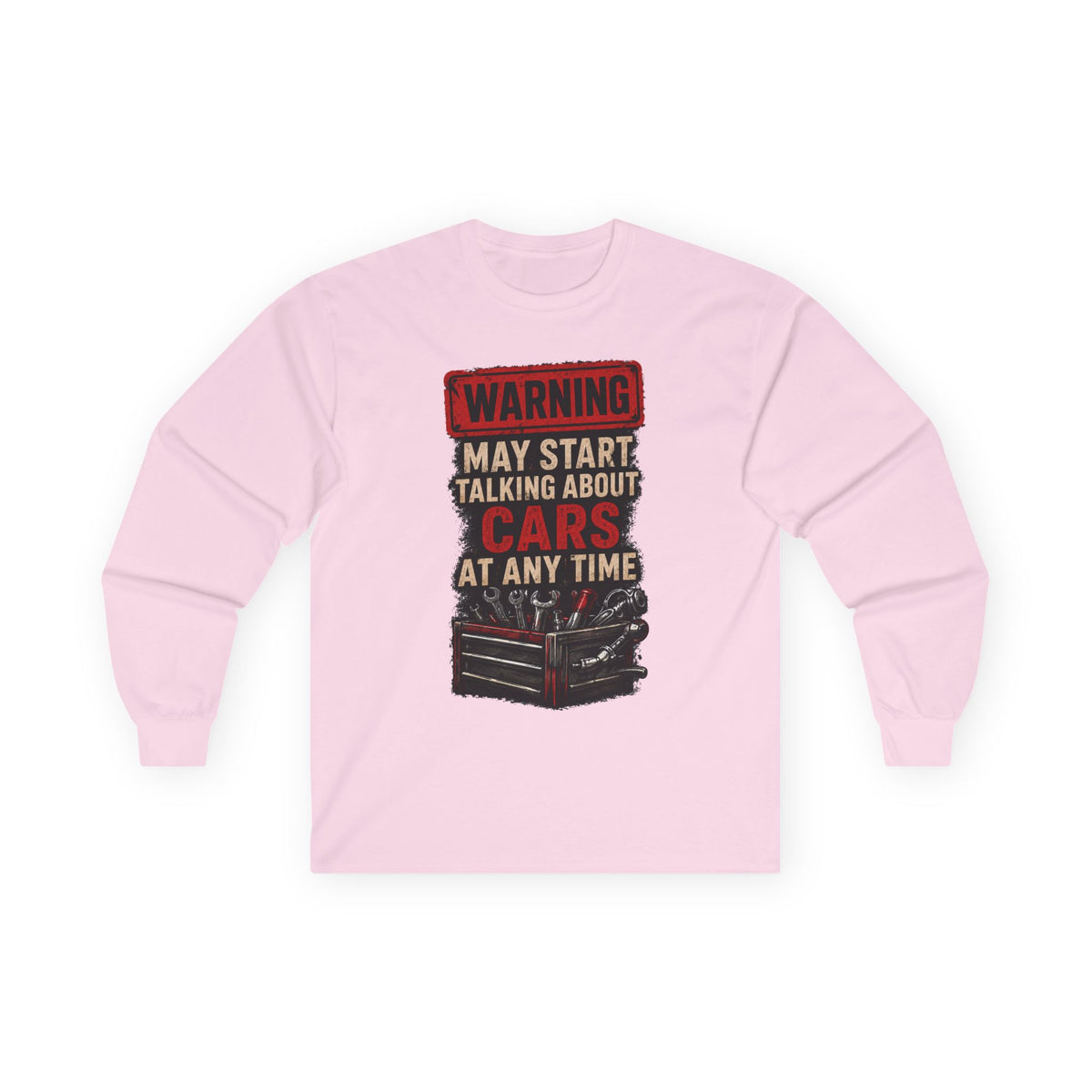 Long Sleeve Tee — "Warning: May Start Talking About Cars at Any Time" Car Lover Shirt