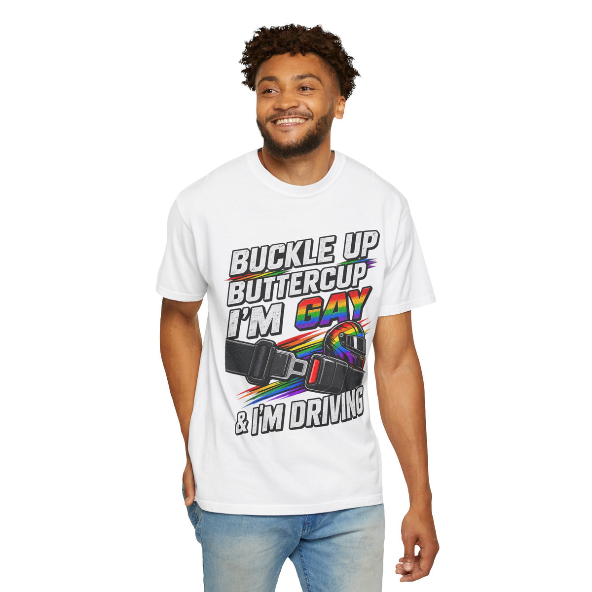 Buckle Up Buttercup I'm Gay & I'm Driving T-Shirt