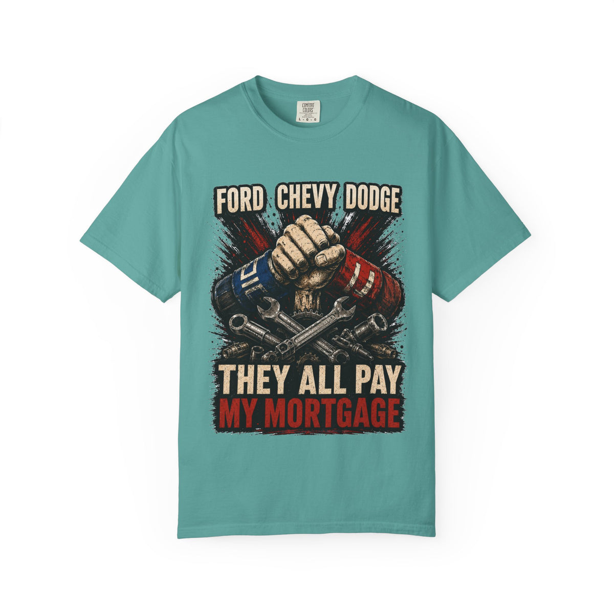 They All Pay My Mortgage T-Shirt — Ford Chevy Dodge Mechanics Shirt