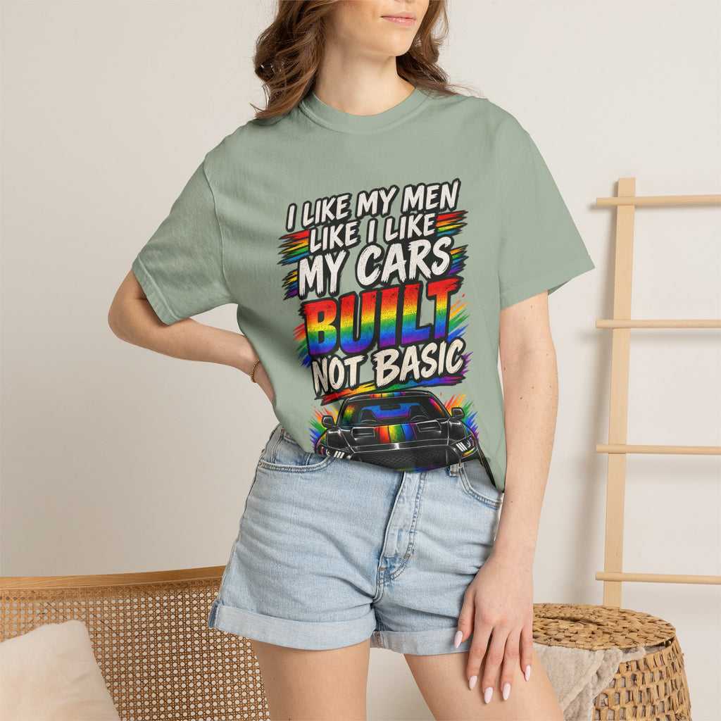 Built Not Basic Car T-Shirt — "I Like My Men Like I Like My Cars" Graphic Tee