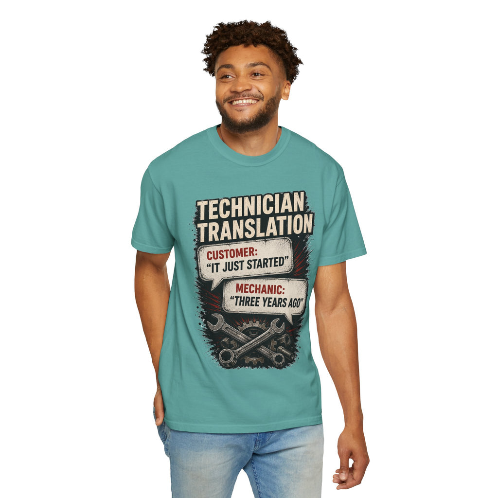 Technician Translation T-Shirt — "Customer: 'It Just Started' / Mechanic: 'Three Years Ago'"