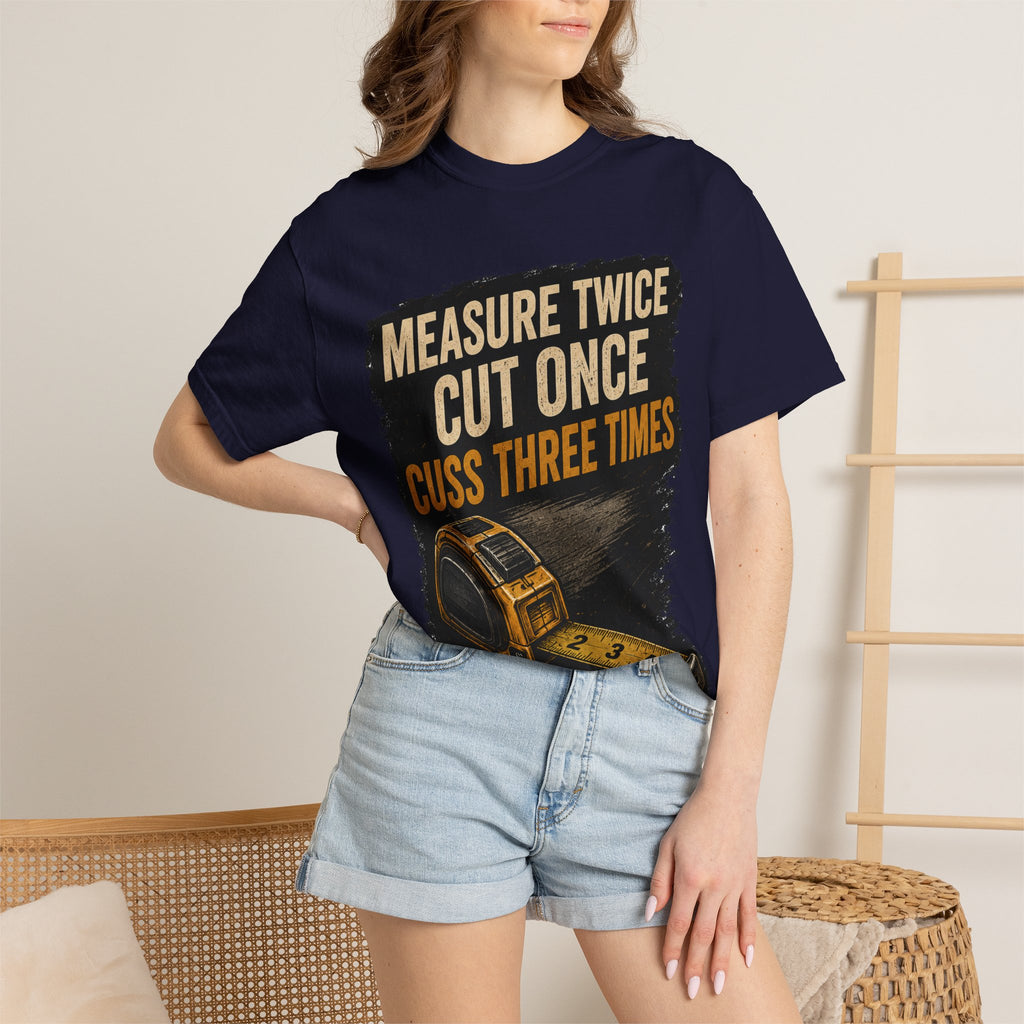 T-Shirt — "Measure Twice, Cut Once, Cuss Three Times" Carpenter Tape-Measure Tee