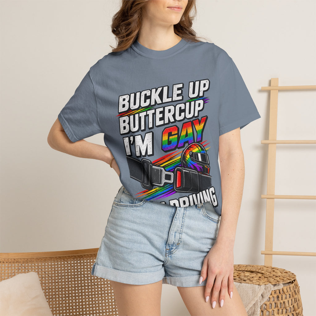 Buckle Up Buttercup I'm Gay & I'm Driving T-Shirt
