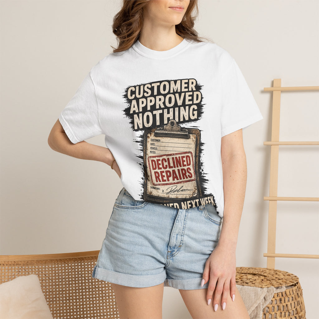 Funny Mechanic T-Shirt — "Customer Approved Nothing" Declined Repairs Graphic Tee