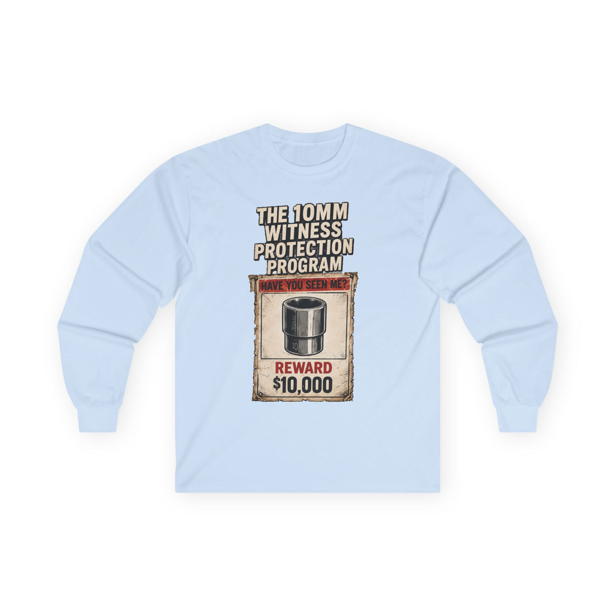 Long Sleeve Tee — “10mm Witness Protection Program” Wanted Poster Design