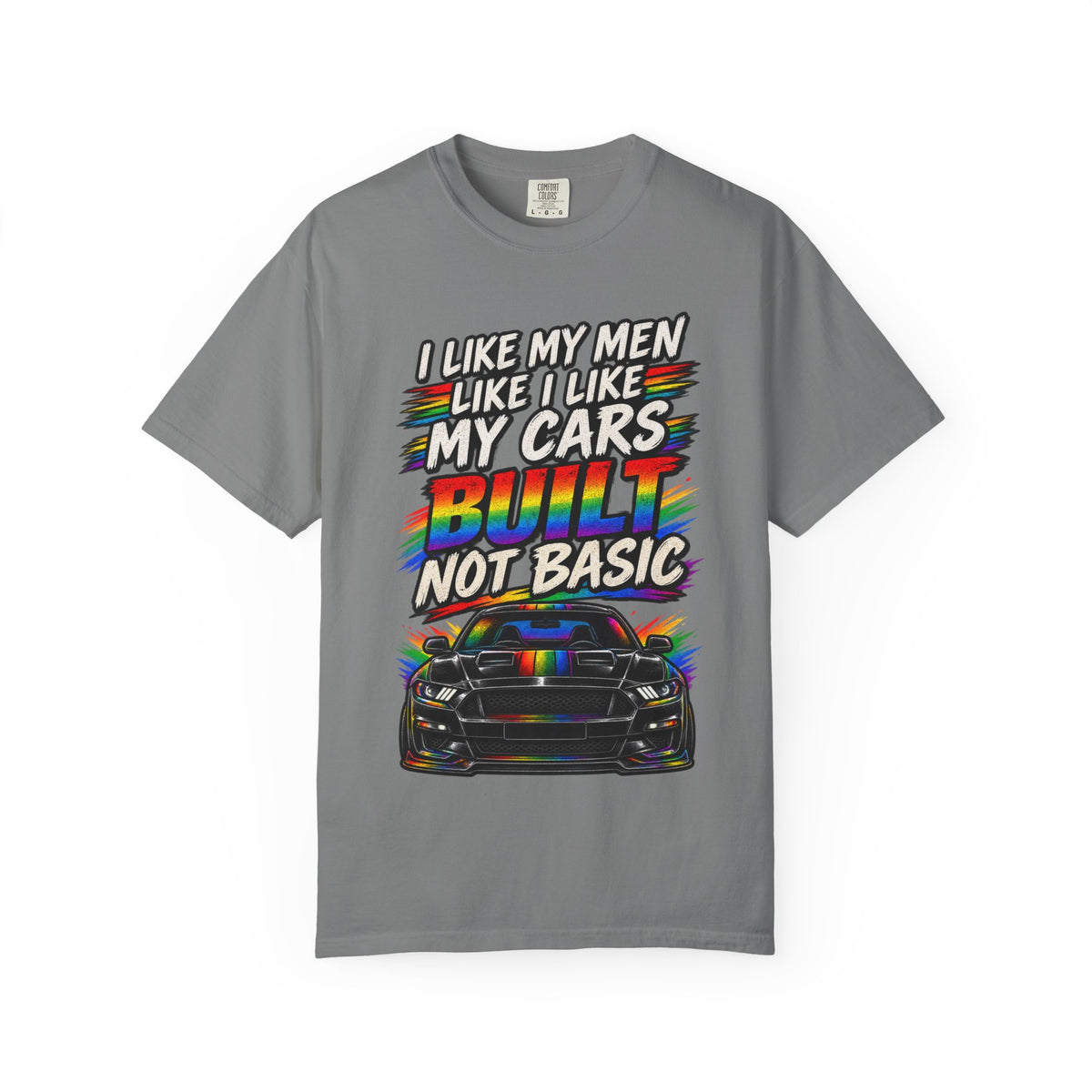 Built Not Basic Car T-Shirt — "I Like My Men Like I Like My Cars" Graphic Tee