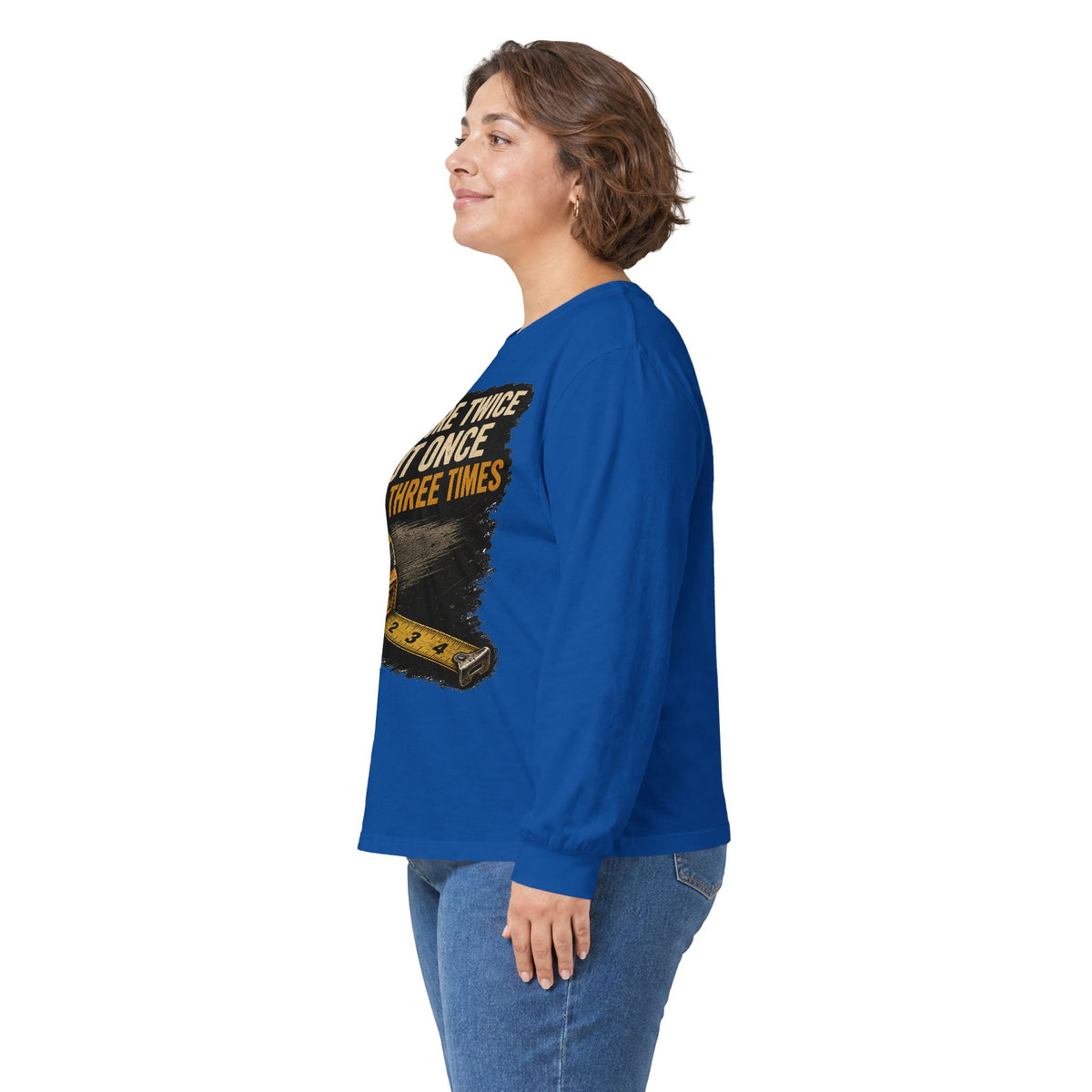 Measure Twice Cut Once Cuss Three Times Long Sleeve Tee