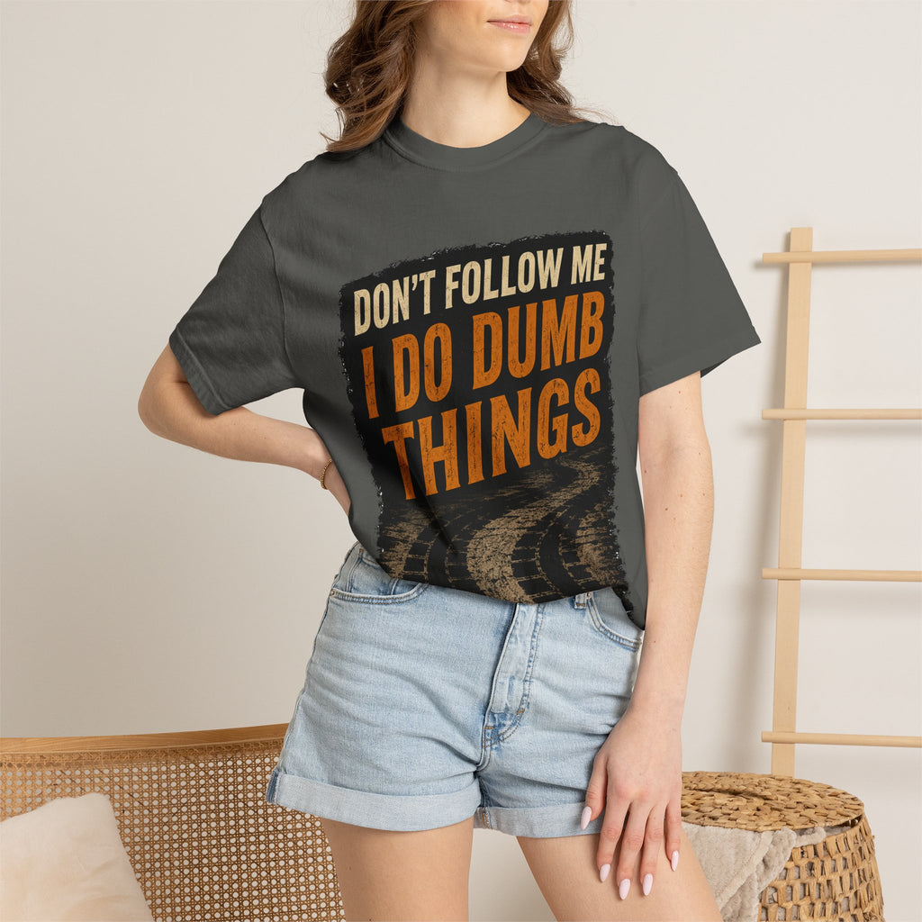 Don't Follow Me I Do Dumb Things T-Shirt # 5
