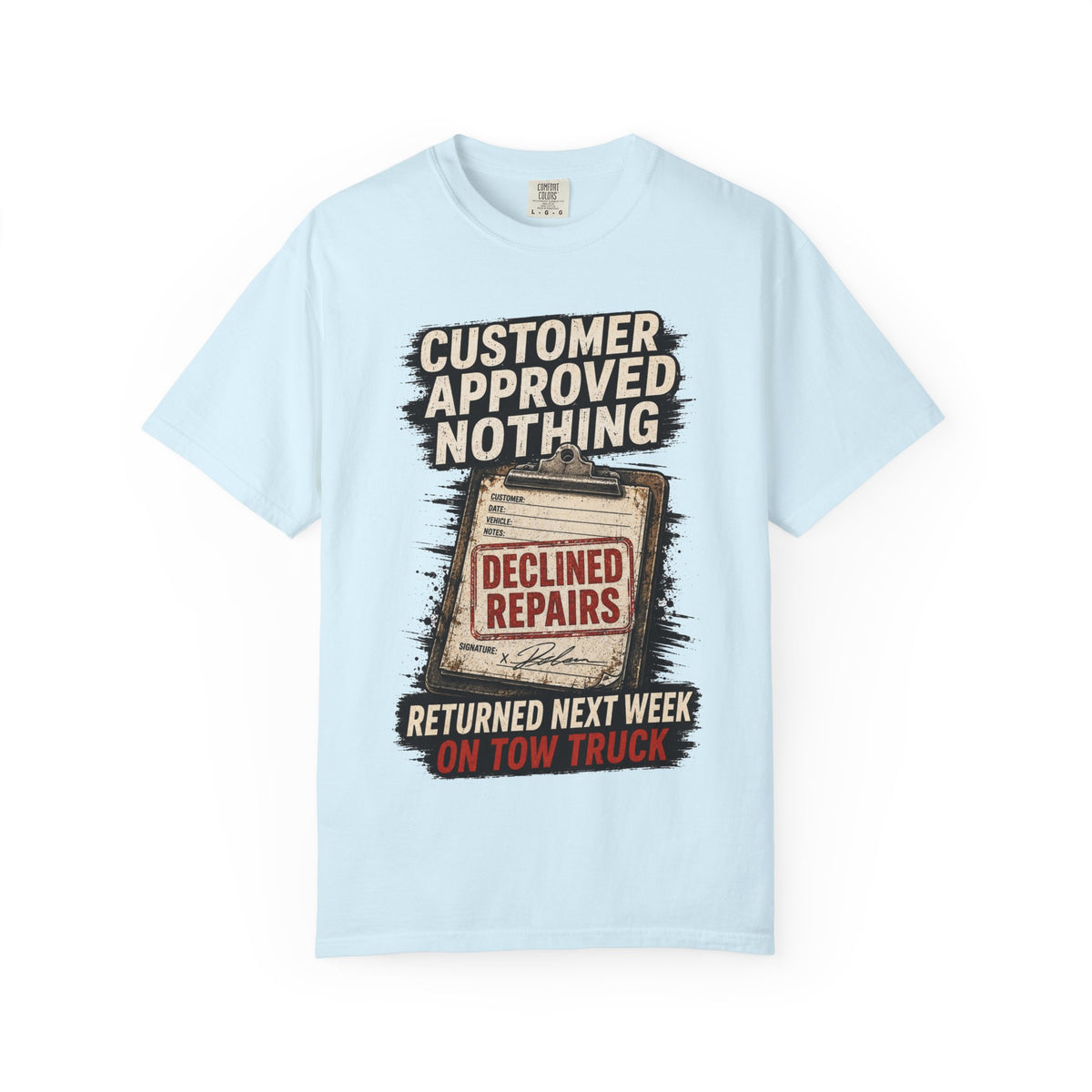 Funny Mechanic T-Shirt — "Customer Approved Nothing" Declined Repairs Graphic Tee