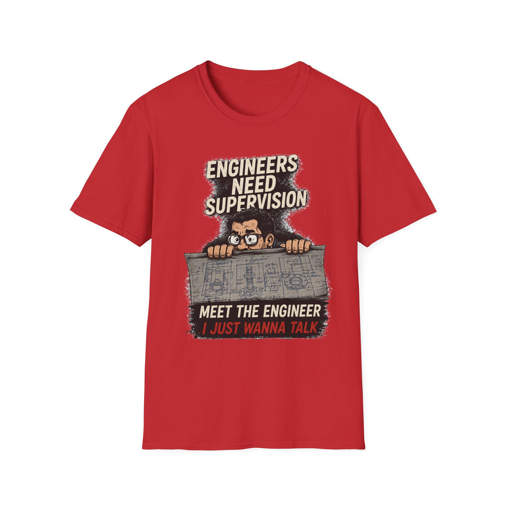 Engineers Need Supervision Soft Tshirt