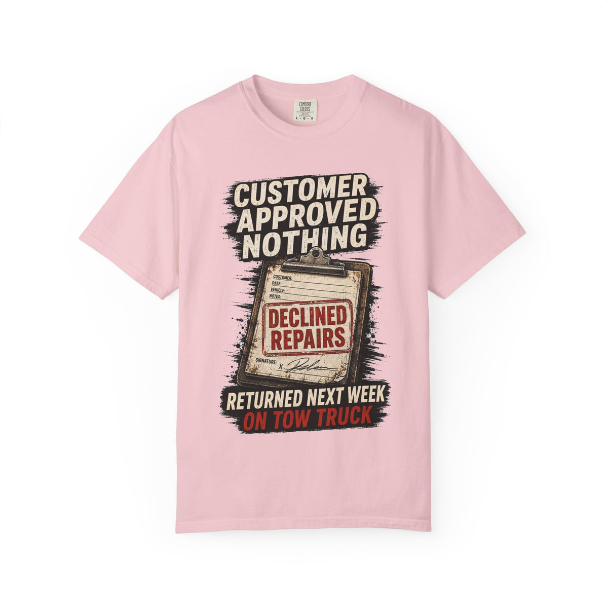Funny Mechanic T-Shirt — "Customer Approved Nothing" Declined Repairs Graphic Tee