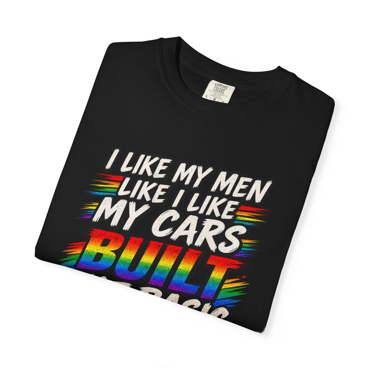 Built Not Basic Car T-Shirt — "I Like My Men Like I Like My Cars" Graphic Tee